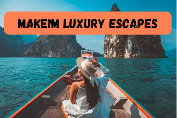 Ultimate Guide to “Make1m Luxury Escapes”: Redefining Luxury Travel